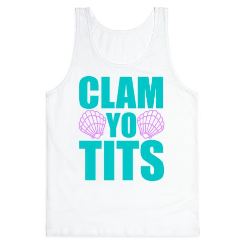 Clam Yo Tits Tank Top